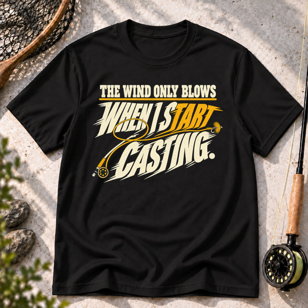 The Wind Only Blows When I Start Casting T-Shirt