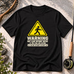 Warning: May Leave Without Notice T-Shirt