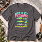They’re Not the Same T-Shirt