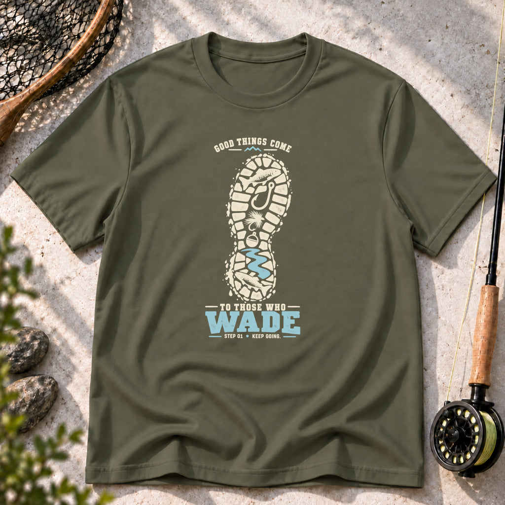 Good Things Come to Those Who Wade T-Shirt