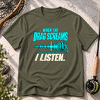 Drag Screams, I Listen T-Shirt