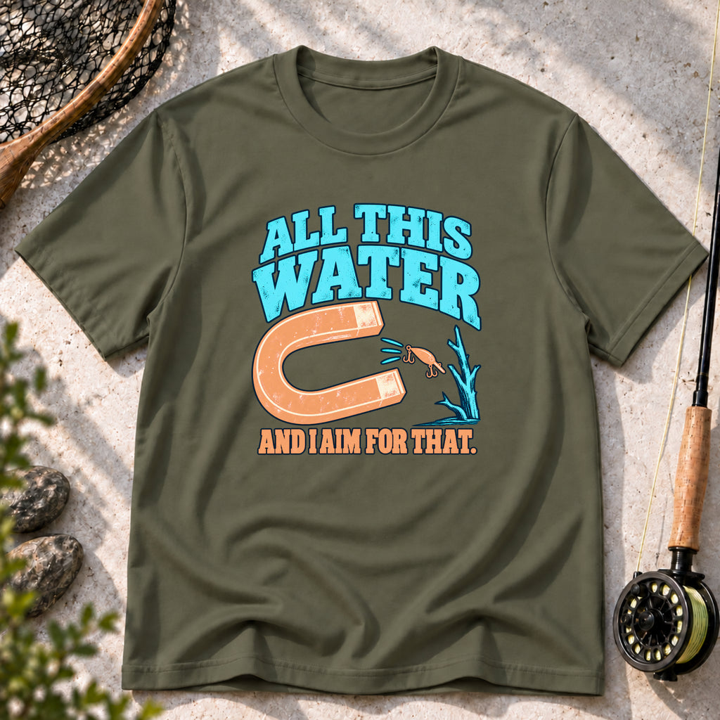 All This Water and I Aim for That T-Shirt