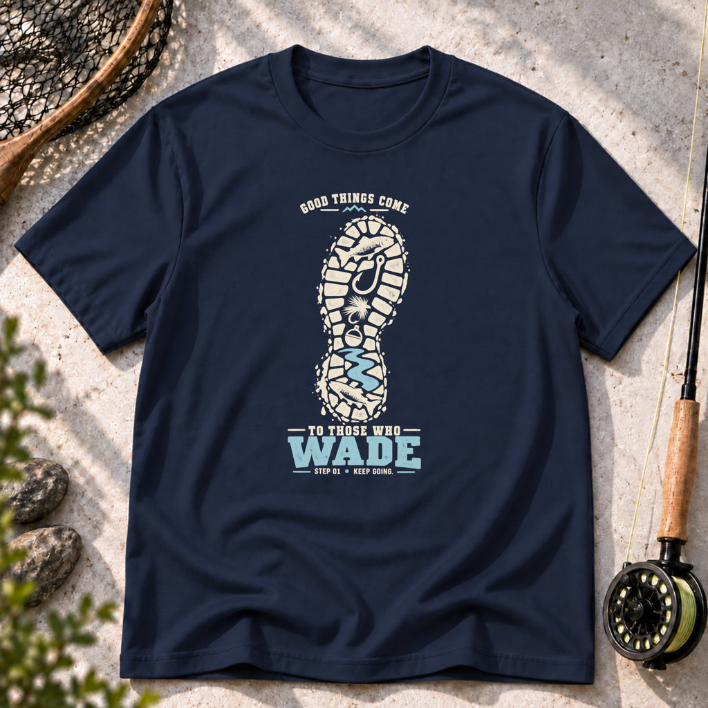 Good Things Come to Those Who Wade T-Shirt