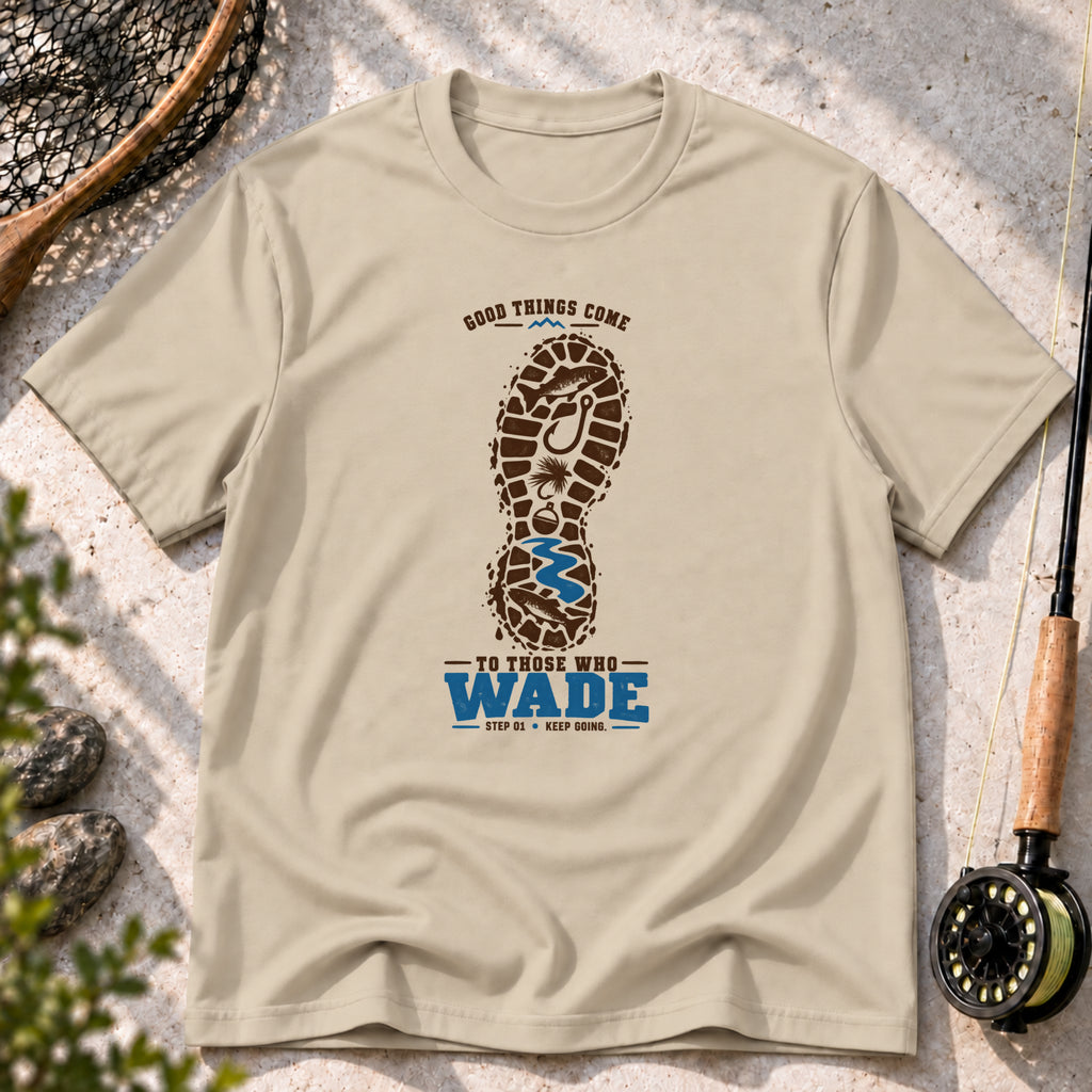 Good Things Come to Those Who Wade T-Shirt