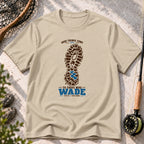 Good Things Come to Those Who Wade T-Shirt