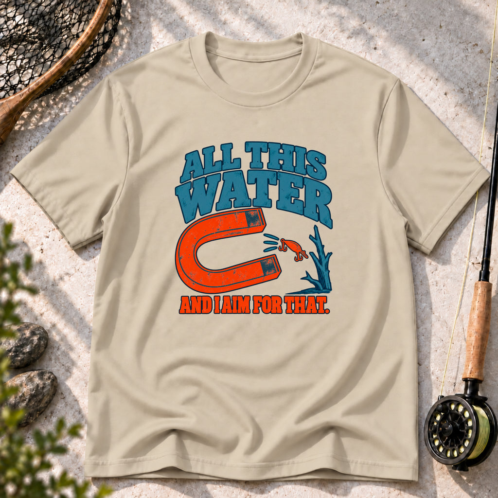 All This Water and I Aim for That T-Shirt