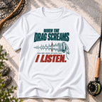 Drag Screams, I Listen T-Shirt